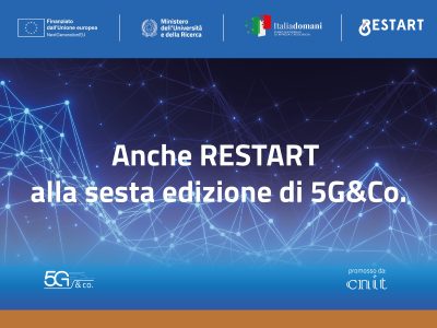 Due giornate per offrire una panoramica a 360° su 5G e non solo: anche RESTART alla sesta edizione di 5G&Co.